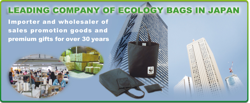 LEADING COMPANY OF ECOLOGY BAGS IN JAPAN